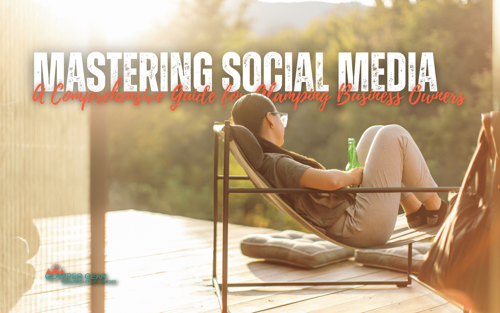 Mastering Social Media: A Comprehensive Guide for Glamping Business Owners